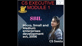 SBIL revision  MSMED ACT  CS Executive Module 1 By CS Sweta [upl. by Mohkos]