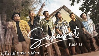 Floor 88  Sahabat  Official Lyric Video [upl. by Suiramad535]