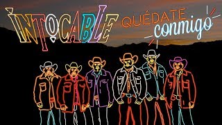 Intocable  Quédate Conmigo Lyric Video [upl. by Lanaj]