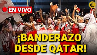 🔴 ENVIVO desde QATAR BANDERAZO BLANQUIRROJO PREVIO AL PERÚ AUSTRALIA [upl. by Fem647]