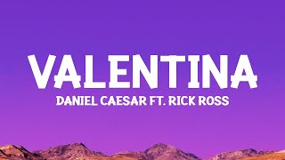 Daniel Caesar  Valentina Lyrics ft Rick Ross [upl. by Balsam]