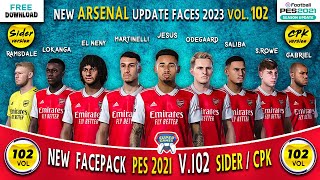 PES 2021  Facepack v102 • ARSENAL new players Faces 2023  CPK  SIDER   أوجه أرسنال 2023 [upl. by Gnaht305]