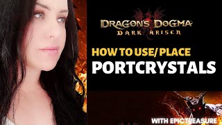 Dragons Dogma USING AND PLACING PORTABLE Portcrystals Commentary Tutorial [upl. by Aruon]