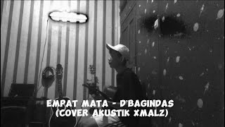 Empat Mata  D’bagindas Cover akustik Xmalz [upl. by Doner]