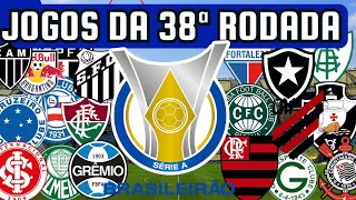 PRÓXIMOS JOGOS DA SÉRIE A 38ª RODADA 0612 ÚLTIMA RODADA [upl. by Haliak]