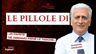 Le pillole di Giuseppe Graziano  𝗣𝗲𝗿𝗳𝗶𝗱𝗶𝗮 [upl. by Clauddetta]