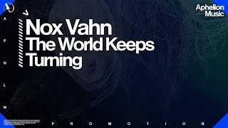 Nox Vahn  The World Keeps Turning Extended Mix [upl. by Vivianna223]