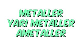 METALLER YARI METALLER ve AMETALLER  Teog2 Kampı [upl. by Ettelloc485]