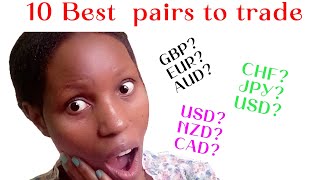 10 BEST PAIRS TO TRADE EVERYDAY IN THE FOREX MARKETHow to trade this pairs as a beginner [upl. by Allenotna]