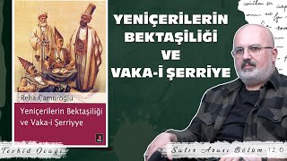 YenicÌ§erilerin BektasÌ§iligÌ†i ve Vakai SÌ§erriye [upl. by Deerdre]