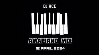 AMAPIANO MIX 2024  12 APRIL  DJ Ace ♠️ [upl. by Ilaire]