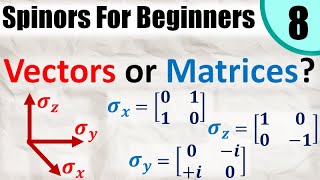 Spinors for Beginners 8 Are the Pauli Matrices also Vectors Intro to Spinor Spaces [upl. by Ahsaela]