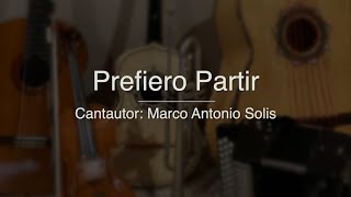 Prefiero Partir  Puro Mariachi Karaoke  Marco Antonio Solis [upl. by Wylie]