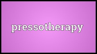 Pressotherapy Meaning [upl. by Mcleod133]