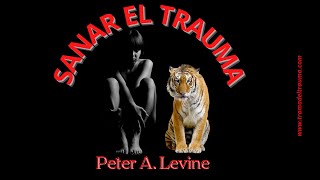 Sanar el Trauma de Peter A Levine Restaura la Sabiduria de Tu Cuerpo [upl. by Darice]