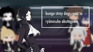 bungo stray dogs react to akutagawa ryunosuke [upl. by Nednerb]