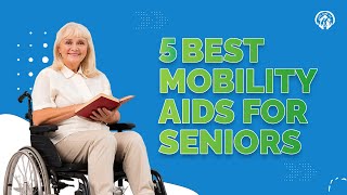 5 Best Mobility Aids for Seniors [upl. by Malsi]