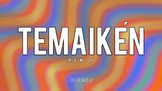 TEMAIKÉN Remix  DURA DJ [upl. by Garris]