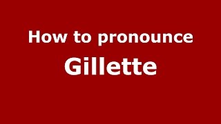 How to pronounce Gillette American EnglishUS  PronounceNamescom [upl. by Eemiaj241]