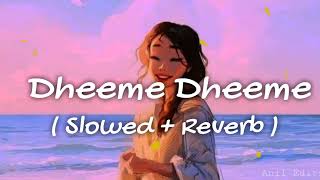 Dheeme Dheeme 😊  Slowed  Reverb  lofi Song 😘 [upl. by Edieh987]