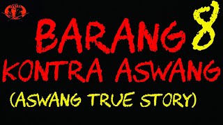 BARANG KONTRA ASWANG 8 TRUE STORY [upl. by Pliner]