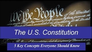 Understanding US Constitution  5 Key Concepts Everyone Should Know  1 of 2 [upl. by Bensen]