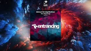 Johnny E amp Craig Mortimer  New Beginnings Original Mix ENTRANCING MUSIC [upl. by Ltihcox]