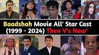 Baadshah Movie All Star Cast 1999  2024 Then Vs Now Real Age Shoking Transformation 😨 [upl. by Enia]