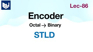 Encoder  Oct to Binary  Logic Circuit  STLD  Lec86 [upl. by Erdnassac569]