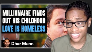 Millionaire Finds Out CHILDHOOD LOVE Is HOMELESS What Happens Next Is Shocking Dhar Mann Reaction [upl. by Anuahsar770]