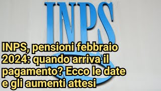 INPS pensioni febbraio 2024 quando arriva il pagamento Ecco le date e gli aumenti attesi [upl. by Nylednarb]