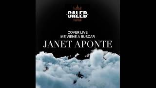 COVER  LIVE  JANET APONTE  ME VIENE A BUSCAR [upl. by Eibbor265]