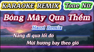 KARAOKE REMIX  BÓNG MÂY QUA THỀM  Haozi Remix  Tone Nữ [upl. by Nylassej]