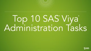 Top 10 SAS Viya Administration Tasks [upl. by Yecniuq495]