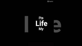 ITS my life [upl. by Enoid]