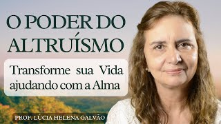 Altruísmo A Essência do Verdadeiro Voluntariado  Reflexões com Lúcia Helena Galvão  Nova Acrópole [upl. by Coffeng]