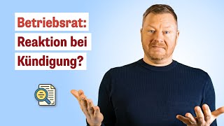 Wie kann der Betriebsrat bei Anhörung zu einer Kündigung reagieren [upl. by Ritz]