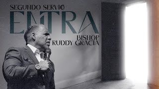 Entra  Bishop Ruddy Gracia Segundo Servicio [upl. by Posehn]