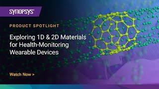 Exploring 1D amp 2D Materials for HealthMonitoring Wearable Devices at the Atomic Scale  Synopsys [upl. by Audras914]