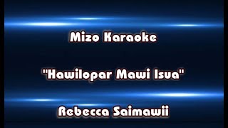 Mizo Karaoke quotHAWILOPAR MAWI ISUAquot Rebecca Saimawii [upl. by Aldarcy193]