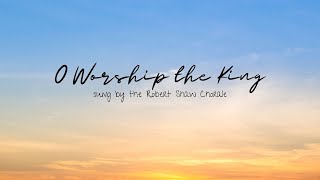 O Worship the King All Glorious Above [upl. by Girardo]