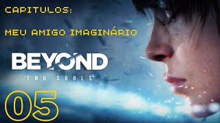 Beyond Two Souls  Meu Amigo Imaginário  05 [upl. by Rheba439]