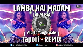 Albele Tange Wale  Lamba Hai Madam Lamba  Tapori  Remix  DJ RC PRODUCTion  Dj song [upl. by Beale]