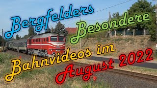 Bergfelders Besondere Bahnvideos  August 2022 🔹 Interrail amp VogelfluglinieSpecial [upl. by Yditsahc]