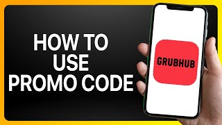 How To Use Promo Code On Grubhub App Tutorial [upl. by Rialcnis]