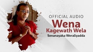 Wena Kagewath Wela  වෙන කාගෙවත් වෙලා  Senanayaka Weraliyadda  Official Audio [upl. by Genesia]