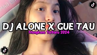 DJ ALONE X GUE TAU VIRAL TIKTOK MENGKANE 2024 [upl. by Corri42]