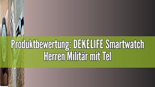 Produktbewertung DEKELIFE Smartwatch Herren Militär mit Telefonfunktion 146quot Uhren Herren mit 500 [upl. by Willey]