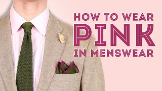 How to Wear Pink in Menswear  Tips for an Underrated Color [upl. by Hahnke]