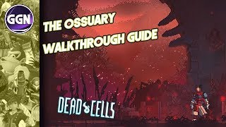 The Ossuary Walkthrough Guide  Dead Cells [upl. by Ailaham991]